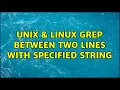 Unix Linux grep between two lines with specified string 2 Solutions