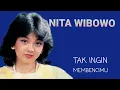 NITA WIBOWO  TAK INGIN MEMBENCIMU