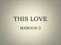 THIS LOVE - Maroon 5 letra