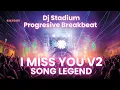 Download Lagu I MISS YOU V2 SONG LEGEND REMIX BREAKBEAT FULLBASS • Dj Stadium • Clubbing Party • Tiktok Viral Fyp