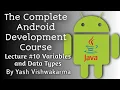 Lecture 10 - Variables and Data Types The Complete Android Development Course Yash Vishwakarma