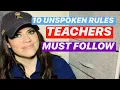 10 Unspoken Rules Teachers Must Follow