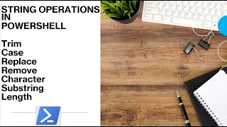 PowerShell - String Manipulation String operations in PowerShell