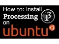 How to Install Processing on Ubuntu using my install script
