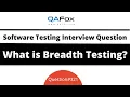 What is Breadth Testing Software Testing Interview Question