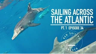 Sailing across the Atlantic Pt. 1 – Ep. 34 RAN Sailing