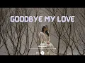 Download Lagu GOODBYE MY LOVE (karaoke no vocal) - AILEE #fatedtoloveyou