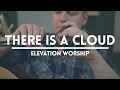 There Is A Cloud - Elevation Worship cover feat. Bryce Sheehan on guitar