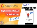 How to implement AdMob Interstitial Ads in android app Google AdMob part 4 2024
