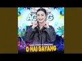Lagu O Hai Sayang (feat. Ageng Music)