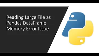 Reading Large File as Pandas DataFrame Memory Error Issue