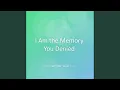 I Am the Memory You Denied