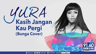 yura yunita kasih jangan kau pergi bunga cover indika 9160 fm
