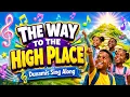 THE WAY TO THE HIGH PLACE Fun Christian Song for Children Dunamis Sing Along