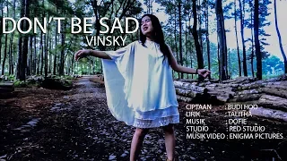 Download DON'T BE SAD - VINSKY ( OFFICIAL MUSIC VIDEO ) MP3