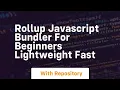 Rollup javascript bundler for beginners lightweight fast