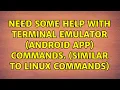 Need some help with Terminal Emulator Android app commands Similar to Linux commands