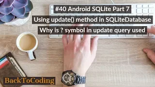 Android SQLite Part 7 Using update in SQLiteDatabase ContentValues symbol in update query