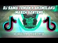 Lagu DJ Sama Teman x Akimilaku Masih Ganteng - Indo Slowed Remix (DJWELLMARK)