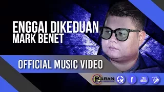 Download Enggai Dikeduan by Mark Benet (Official Music Video) MP3