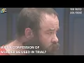 Will a murder confession be used in trial