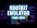 P2Ep19 2005-2010 - Rootkit Emulator