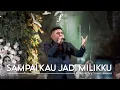 Download Lagu Sampai Kau Jadi Milikku - Judika X Forte Entertainment