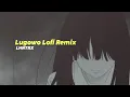 Download Lagu 【LUGOWO LOFI REMIX】2022 top sad song from Chinese will make you cry 😭😭😭 |