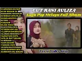 Download Lagu HARUSKAH AKU MATI -TAK SEDALAM INI  || CUT RANI AULIZA  FULL ALBUM TERBARU  LAGU MELAYU TERBAIK