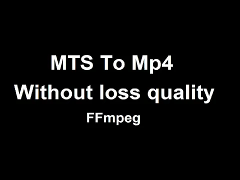Download MP3 MTS to Mp4 Convert Quick without loss Video quality || ffmpeg windows || HD