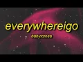 BABYXSOSA - EVERYWHEREIGO (TikTok Remix) Lyrics | everywhere i go they all know my name