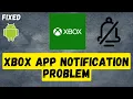 Xbox App Notification Problem Fix Xbox Notification not showing 2022