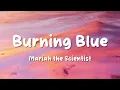 Mariah the Scientist - Burning Blue (Lyrics)