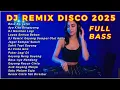 DJ DANGDUT REMIX DISCO FULL BASS 2025