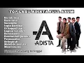 Download Lagu TOP LAGU ADISTA FULL ALBUM || ENAK BUAT SANTAI