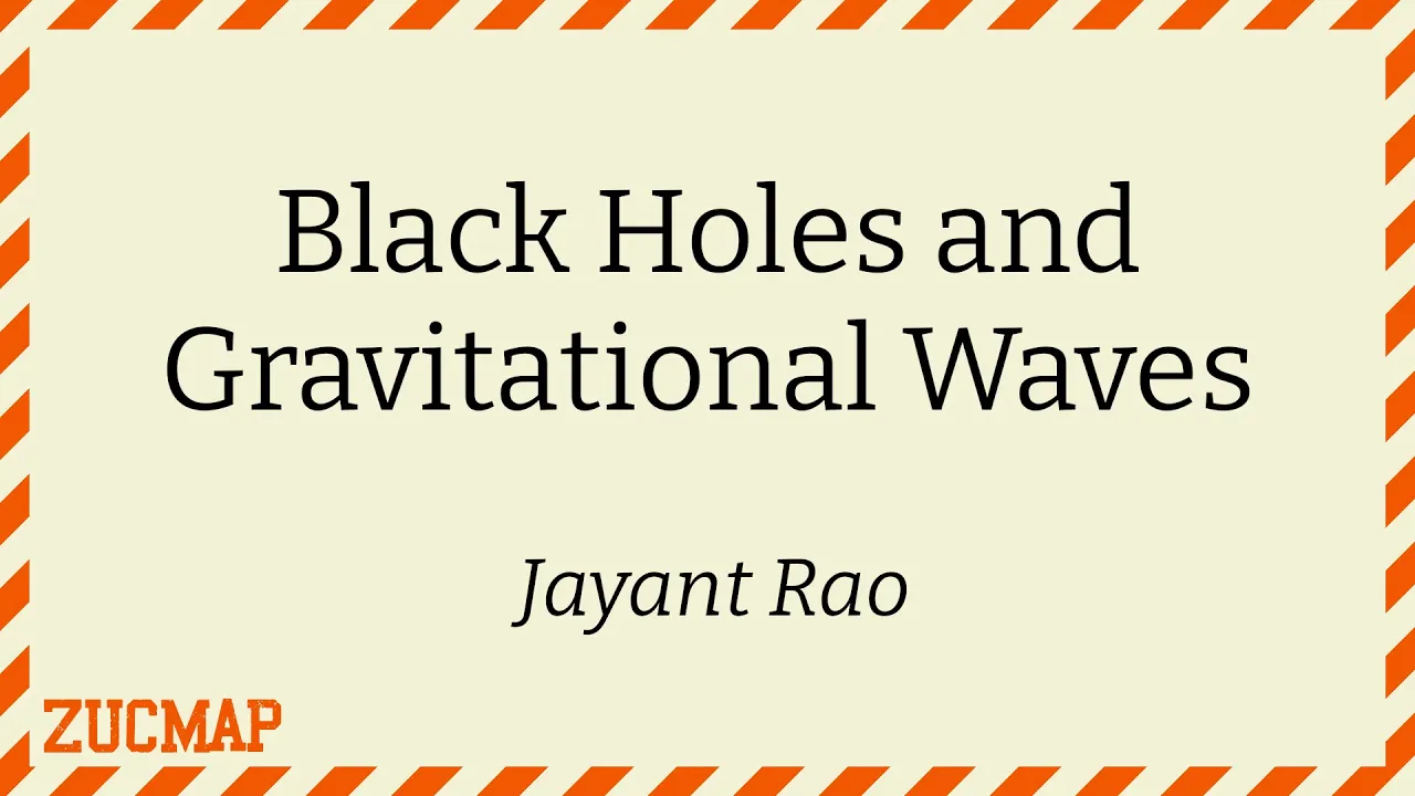 Black Holes and Gravitational Waves (Jayant Rao)