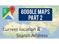 Google Maps Tutorial Part 2 Current location Search Address
