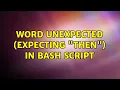 word unexpected expecting then in bash script