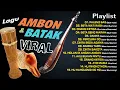 Lagu Lagu Ambon \u0026 Batak Viral  Lagu   lagu Batak dan Ambon yang paling sering diputar saat ini Tahun 2023