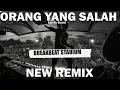 Download Lagu DJ ORANG YANG SALAH BREAKBEAT REMIX ( STADIUM VIBES )