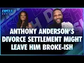 Anthony Anderson s Divorce Settlement Might Cost Him More than 20K a Month