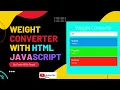 Weight Converter With Html JavaScript CSS Code With Royal 2022