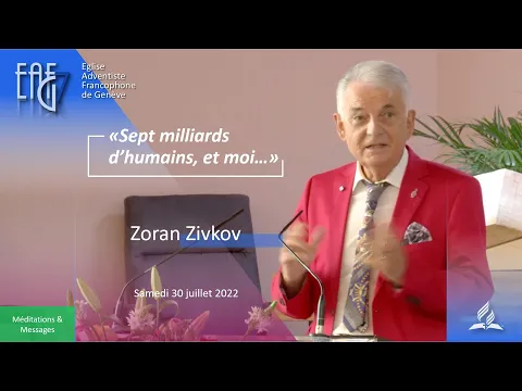 Prédication du 30 Juillet 2022 - Prédication : Zoran Zivkov "Sept milliards d’humain et moi…"