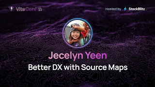 Jecelyn Yeen Better DX with Source Maps ViteConf 2023