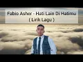 Download Lagu Fabio Asher - Hati Lain Di Hatimu (Lirik Lagu)