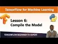 TensorFlow Tutorial 6 - Compile the Model