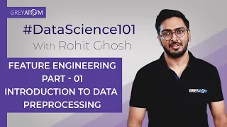 Machine Learning Tutorial Chap 6 Part-1 Introduction to Data preprocessing Rohit Ghosh GreyAtom