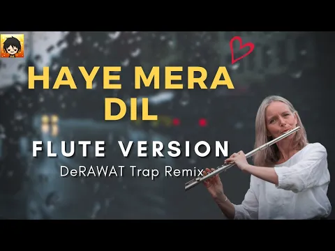 Download MP3 Haye Mera Dil (Flute Version) Remix | Hindi Hip Hop Mix 2021 | Indian Flute Music | DeRAWAT