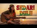 Lagu SEDARI DULU || REGGAE COVER
