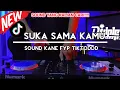 Download Lagu DJ SUKA SAMA KAMU SOUND KANE |   FYP TIKTOK BY DJ DPLEW
